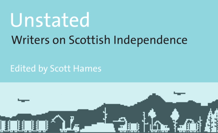 Unstated: Writers on Scottish Independence